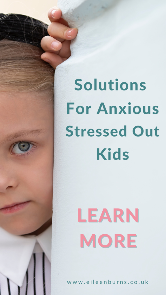 Stress Management For Stressed Out Children, Anxious Kids. Solutions For Anxious Stressed Out Kids, Highly Sensitive Children. Top calm parenting tips by stress therapist and stress coach training owner eileen burns