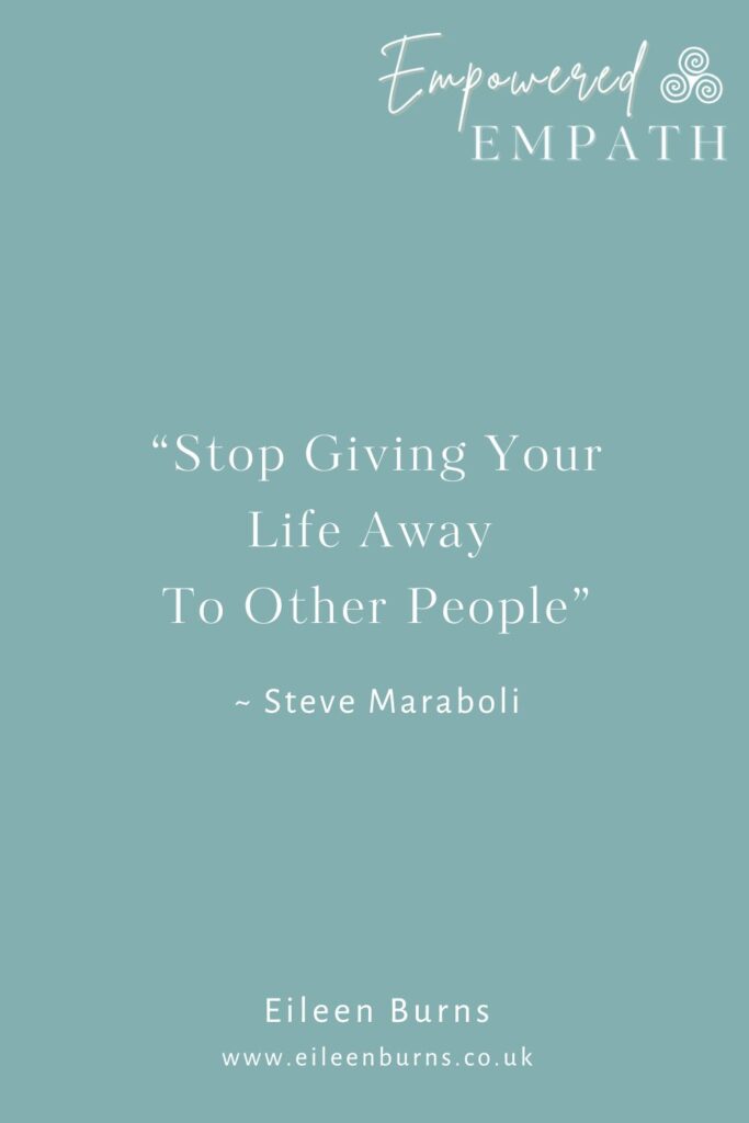 Quote Steve Maraboli “Stop Giving Your Life Away  To Other People” 