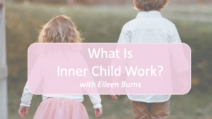 Free Course - What Is Inner Child Work?