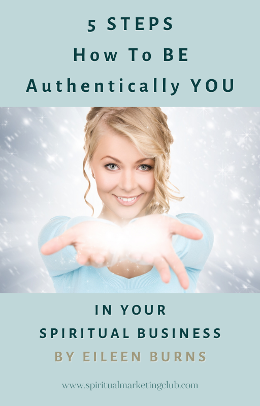 How To Be Authentic In Business, spiritual business coach eileen burns