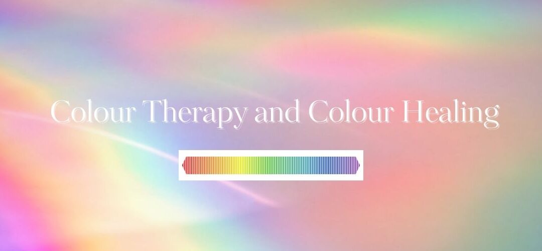 What is Colour Therapy and Colour Healing?