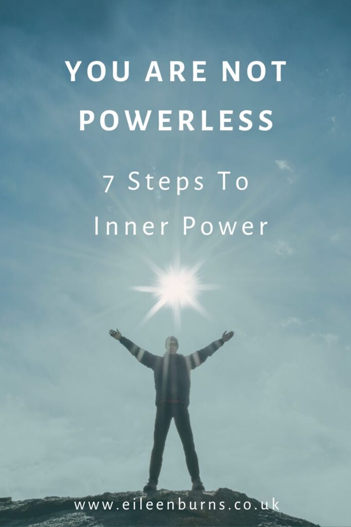 You Are Not Powerless - 7 Steps To Inner Power and Strength