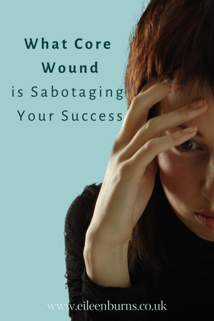 What Core Wound Is Sabotaging Your Success