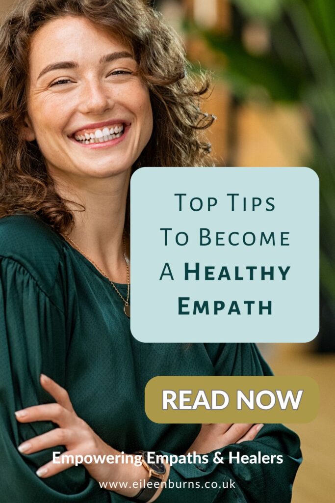How To Be A Healthy Empath Tips from Empowered Empath Coach and Empath Therapist Eileen Burns