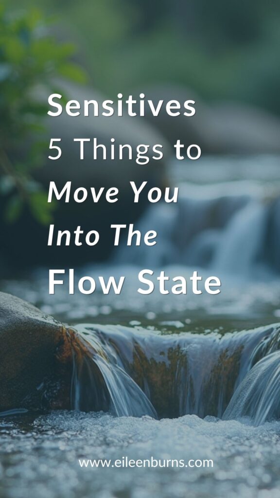 How To Move Into The Flow State If You Are A Sensitive Or Empath