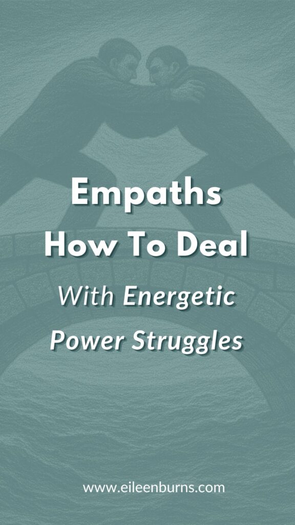 Empaths How To Overcome Energetic Power Struggles - Empath how to know when someone is trying to manipulate, control or overpower you.